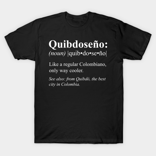 Chocó Quibdó Gift - Colombiano Quibdoseño Definition T-Shirt by HispanicStore